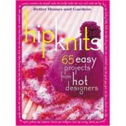 Hip Knits: 65 Easy Designs from Hot Designers